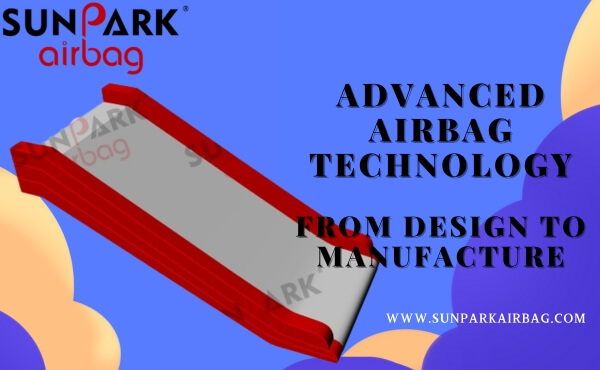 Advanced Airbag Technology - From Design to Manufacture