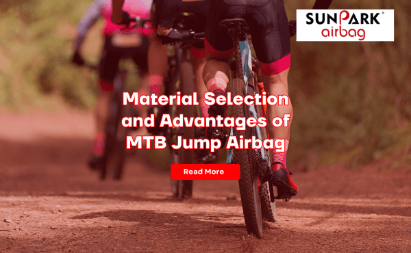 Material Selection and Advantages of MTB Jump Airbag