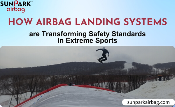 How Airbag Landing Systems are Transforming Safety Standards in Extreme Sports